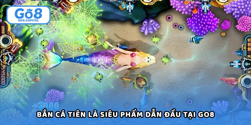 Bắn cá tiên là siêu phẩm dẫn đầu tại Go8