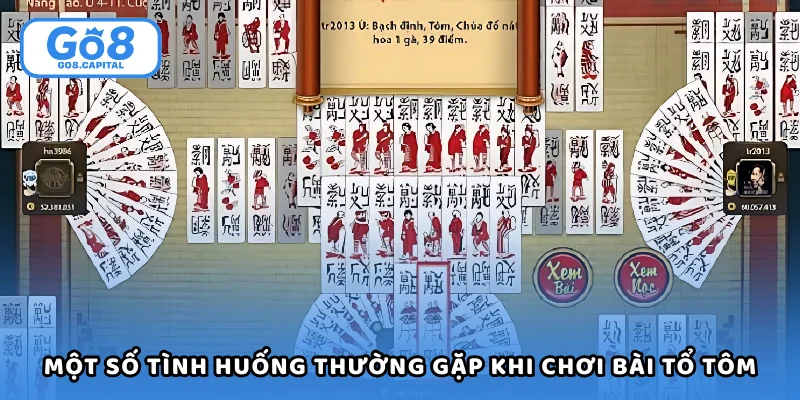 Một số tình huống thường gặp khi chơi bài tổ tôm