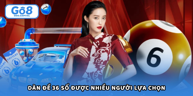 Dàn đề 36 số bất bại đơn giản và được nhiều người lựa chọn