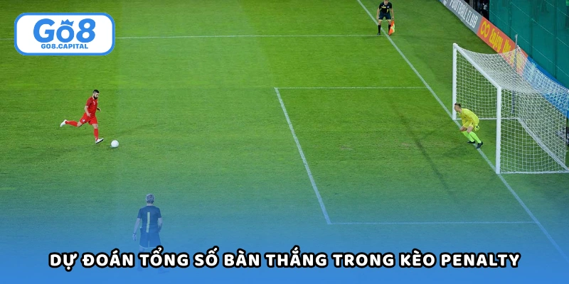 Dự đoán tổng số bàn thắng trong kèo penalty