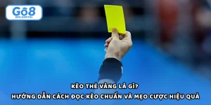 Kèo Thẻ Vàng - 5 Kinh Nghiệm Soi Kèo Chuẩn Xác Cho Người Mới