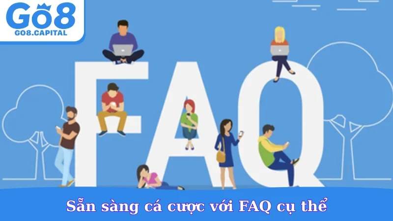 Sẵn sàng cá cược với FAQ cụ thể
